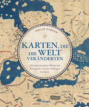 Karten Die Die Welt Veränderten - Philip Parker - Bøker -  - 9783258083339 - 