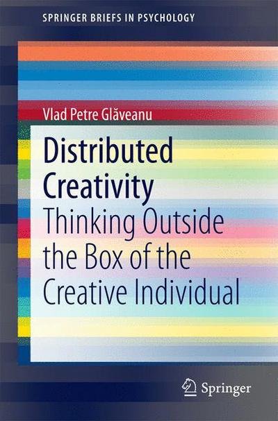 Cover for Vlad Petre Glaveanu · Distributed Creativity: Thinking Outside the Box of the Creative Individual - SpringerBriefs in Psychology (Pocketbok) [2014 edition] (2014)