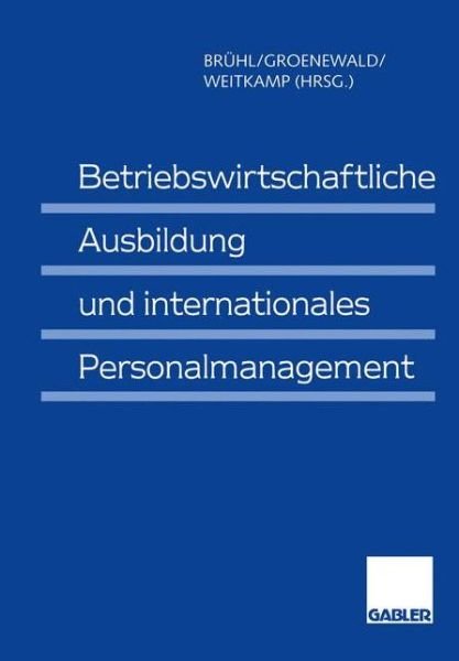 Cover for Rolf Br Hl · Betriebswirtschaftliche Ausbildung und Internationales Personalmanagement (Paperback Book) [Softcover reprint of the original 1st ed. 1998 edition] (2012)