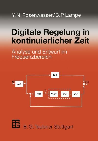 Cover for Yephim N Rosenwasser · Digitale Regelung in Kontinuierlicher Zeit: Analyse Und Entwurf Im Frequenzbereich (Paperback Bog) [Softcover Reprint of the Original 1st 1997 edition] (2012)