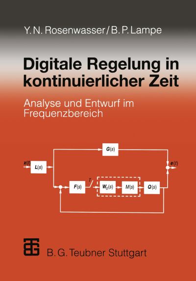 Cover for Yephim N Rosenwasser · Digitale Regelung in Kontinuierlicher Zeit: Analyse Und Entwurf Im Frequenzbereich (Taschenbuch) [Softcover Reprint of the Original 1st 1997 edition] (2012)