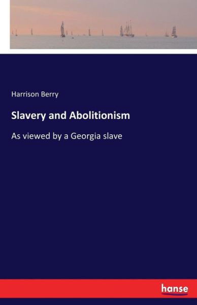 Slavery and Abolitionism - Berry - Livres -  - 9783337410339 - 29 décembre 2017