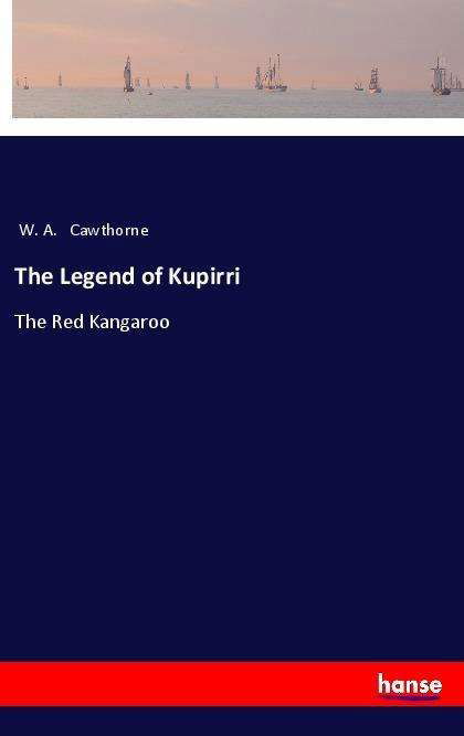 Cover for Cawthorne · The Legend of Kupirri (Bok)