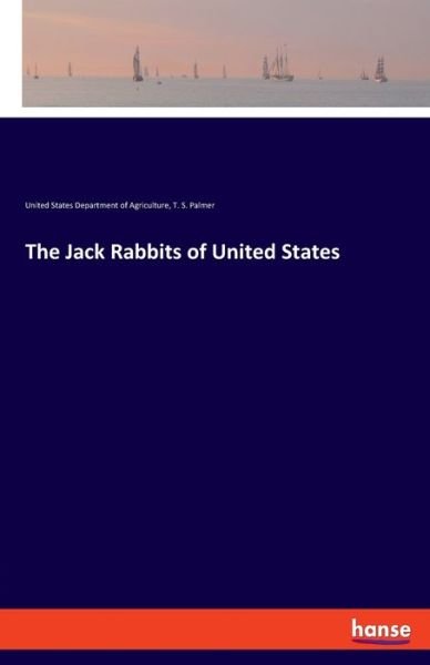 Cover for United States Department of Agriculture · The Jack Rabbits of United States (Paperback Bog) (2020)