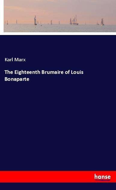 Cover for Karl Marx · The Eighteenth Brumaire of Louis Bonaparte (Paperback Bog) (2021)