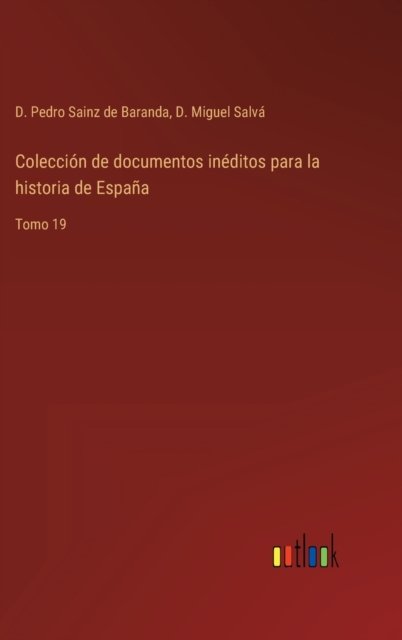 Cover for D Pedro Sainz de Baranda · Coleccion de documentos ineditos para la historia de Espana (Hardcover Book) (2022)