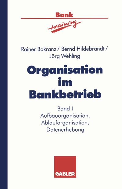 Cover for Rainer Bokranz · Organisation Im Bankbetrieb: Aufbauorganisation, Ablauforganisation, Datenerhebung - Banktraining (Paperback Book) [1995 edition] (1995)