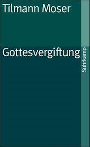 Suhrk.TB.0533 Moser.Gottesvergiftung - Tilmann Moser - Kirjat -  - 9783518370339 - 