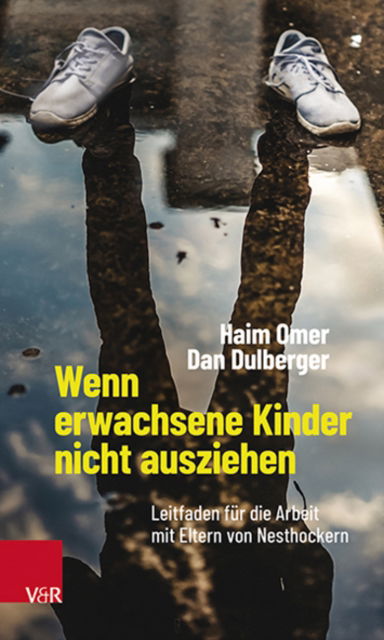 Cover for Haim Omer · Wenn erwachsene Kinder nicht ausziehen: Leitfaden fur die Arbeit mit Eltern von Nesthockern (Paperback Book) (2021)