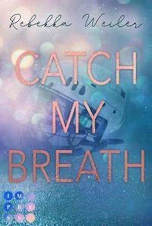 Rebekka&xa Weiler · Catch My Breath (»Catch Me«-Reihe 2) (Paperback Bog) (2021)