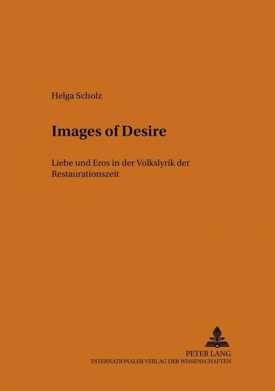 Cover for Helga Scholz · Images of Desire: Liebe Und Eros in Der Volkslyrik Der Restaurationszeit (Paperback Book) (2001)