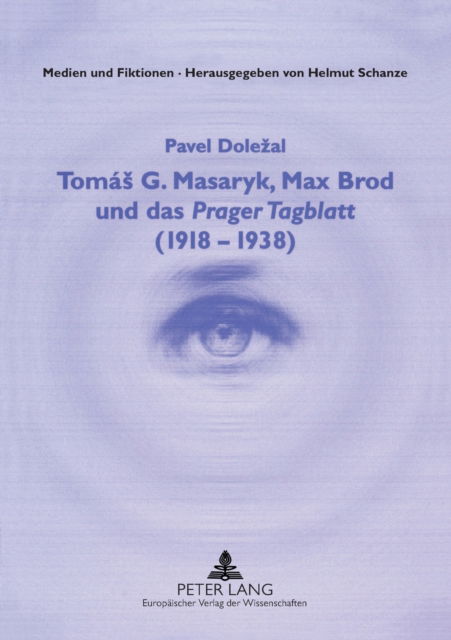 Cover for Dolezal Pavel Dolezal · Tomas G. Masaryk, Max Brod und das Ã‚Â«Prager TagblattÃ‚Â» (1918-1938): Deutsch-tschechische Annaeherung als publizistische Aufgabe (Pocketbok) (2004)