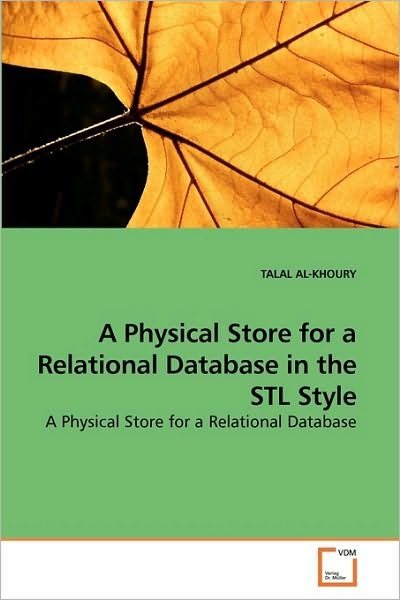 Cover for Talal Al-khoury · A Physical Store for a Relational Database in the Stl Style (Pocketbok) (2009)