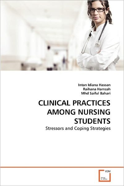 Cover for Mhd Saiful Bahari · Clinical Practices Among Nursing Students: Stressors and Coping Strategies (Paperback Bog) (2011)