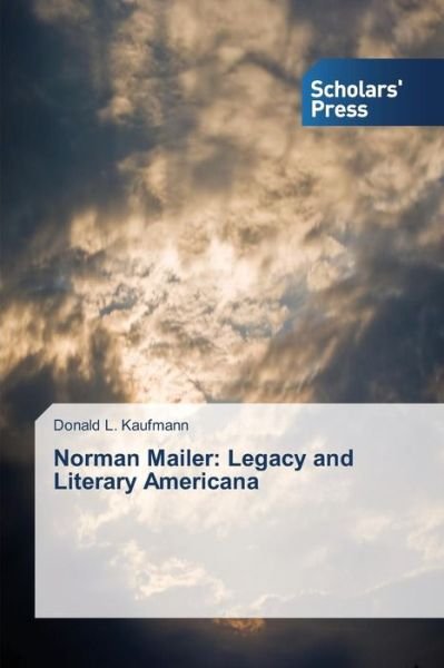 Cover for Donald L. Kaufmann · Norman Mailer: Legacy and Literary Americana (Paperback Book) (2014)