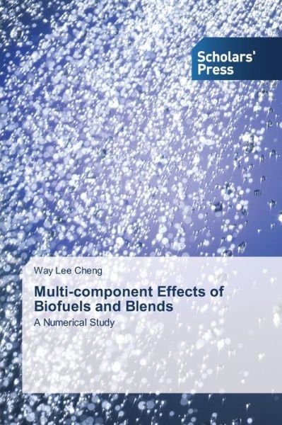 Cover for Way Lee Cheng · Multi-component Effects of Biofuels and Blends: a Numerical Study (Paperback Bog) (2014)