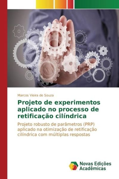 Cover for Vieira De Souza Marcos · Projeto De Experimentos Aplicado No Processo De Retificacao Cilindrica (Pocketbok) (2015)