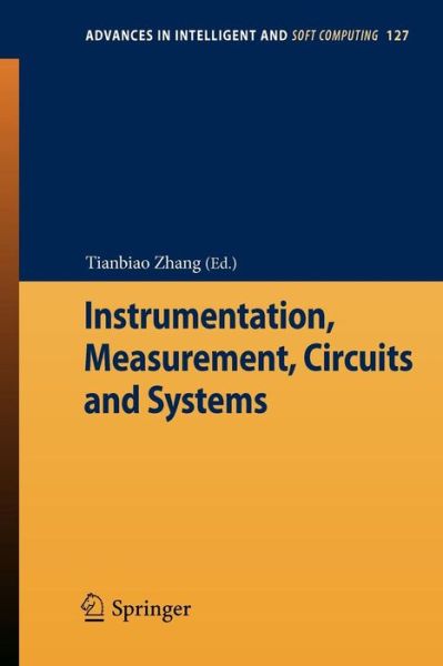 Cover for Tianbiao Zhang · Instrumentation, Measurement, Circuits and Systems - Advances in Intelligent and Soft Computing (Paperback Book) [2012 edition] (2012)