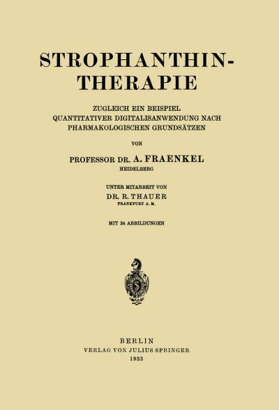 Cover for A Fraenkel · Strophanthintherapie: Zugleich Ein Beispiel Quantitativer Digitalisanwendung Nach Pharmakologischen Grundsatzen (Paperback Book) [1933 edition] (1933)