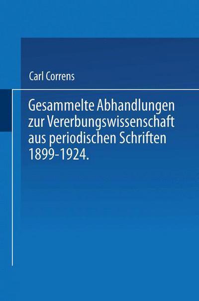 Cover for Carl Correns · Gesammelte Abhandlungen zur Vererbungswissenschaft aus periodischen Schriften 1899-1924. Zum 60. Geburtstag von C. E. Correns hrsg. von der Deutschen Gesellschaft fur Vererbungswissenschaft. (Paperback Book) (1924)