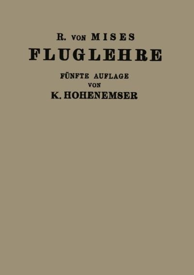 Cover for R V Mises · Fluglehre: Vortrage UEber Theorie Und Berechnung Der Flugzeuge in Elementarer Darstellung (Pocketbok) [5th Softcover Reprint of the Original 5th 1936 edition] (1936)