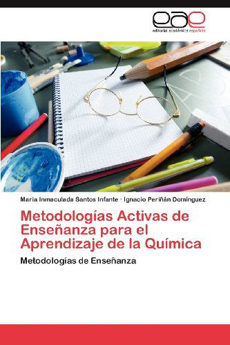 Cover for Ignacio Periñán Domínguez · Metodologías Activas De Enseñanza Para El Aprendizaje De La Química: Metodologías De Enseñanza (Paperback Book) [Spanish edition] (2012)