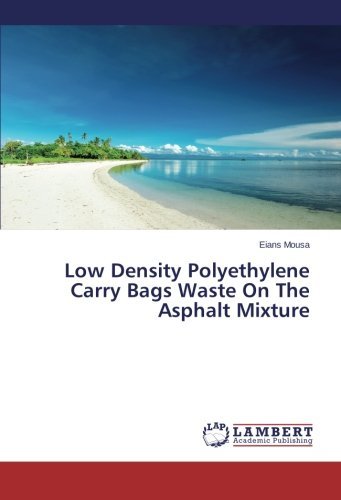 Cover for Eians Mousa · Low Density Polyethylene Carry Bags Waste on the Asphalt Mixture (Pocketbok) (2014)