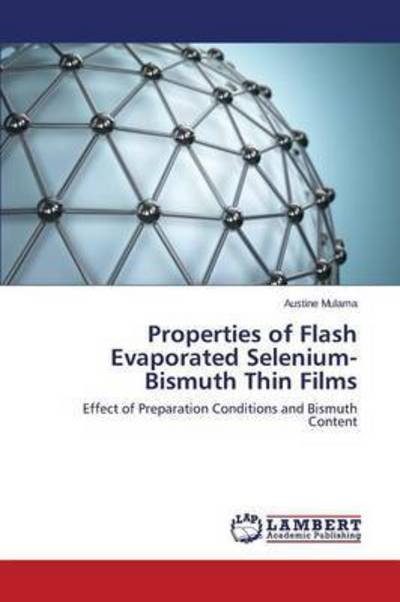 Properties of Flash Evaporated Selenium-bismuth Thin Films - Mulama Austine - Kirjat - LAP Lambert Academic Publishing - 9783659752339 - keskiviikko 1. heinäkuuta 2015