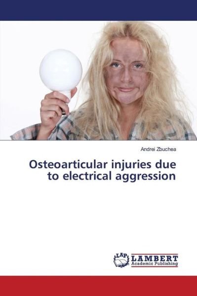 Osteoarticular injuries due to - Zbuchea - Books -  - 9783659835339 - February 4, 2016