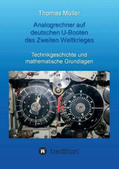 Cover for Thomas Muller · Analogrechner Auf Deutschen U-booten Des Zweiten Weltkrieges (Taschenbuch) (2015)