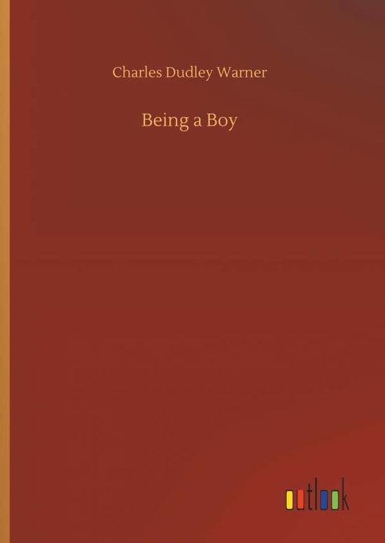 Cover for Charles Dudley Warner · Being a Boy (Hardcover Book) (2018)