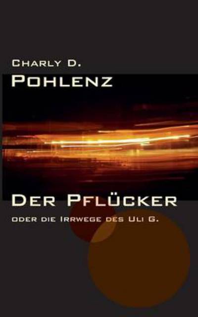 Cover for Charly D. Pohlenz · Der Pflucker (Paperback Book) [German edition] (2014)
