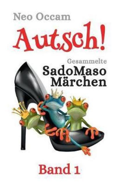 Cover for Occam · Autsch! Gesammelte SadoMasoMärche (Bog) (2018)
