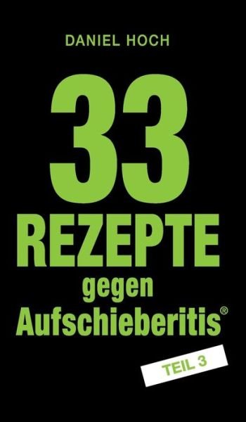 Cover for Hoch · 33 Rezepte gegen Aufschieberitis T (Book)