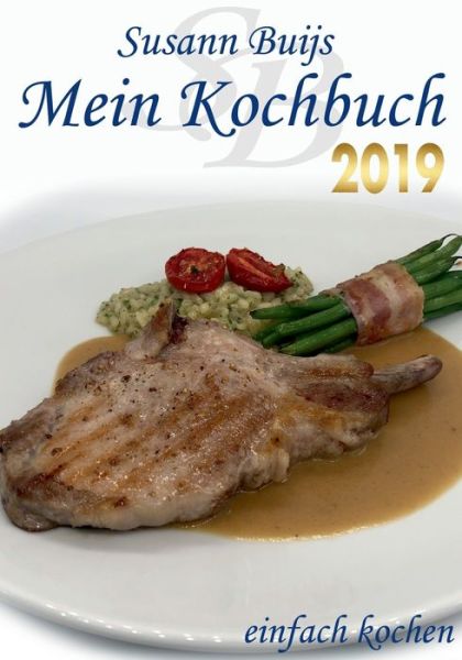 Cover for Susann Buijs · Mein Kochbuch - Edition 2019: Einfach Kochen (Taschenbuch) (2020)