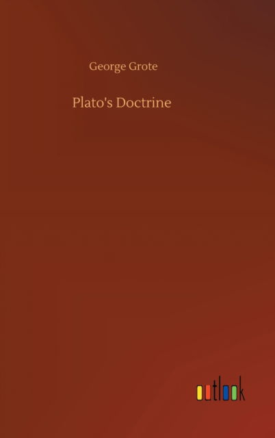 Cover for George Grote · Plato's Doctrine (Hardcover Book) (2020)