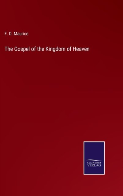 Cover for F D Maurice · The Gospel of the Kingdom of Heaven (Inbunden Bok) (2022)