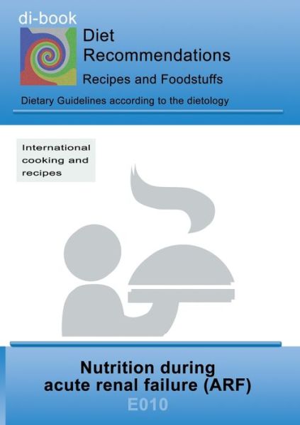 Cover for Josef Miligui · Nutrition during acute renal failure (ARF): E010 DIETETICS - Protein and electrolyte - kidney - acute renal failure (ARF) (Paperback Book) (2019)