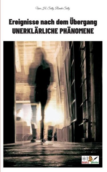 Cover for Uwe H Sultz · Ereignisse nach dem UEbergang - UNERKLAERLICHE PHAENOMENE (Paperback Book) (2022)