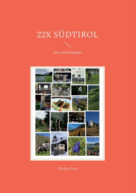 22x Sudtirol - Florian Fritz - Books - Books on Demand - 9783755708339 - March 1, 2022