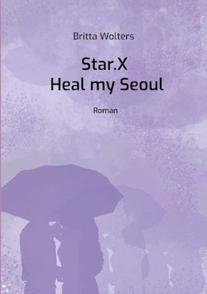 Cover for Britta Wolters · Star.X - Heal my Seoul (Book) (2023)