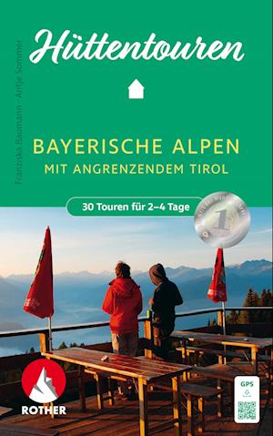 Hüttentouren Bayerische Alpen mit angrenzendem Tirol - Franziska Baumann - Books - Rother Bergverlag - 9783763334339 - June 4, 2024