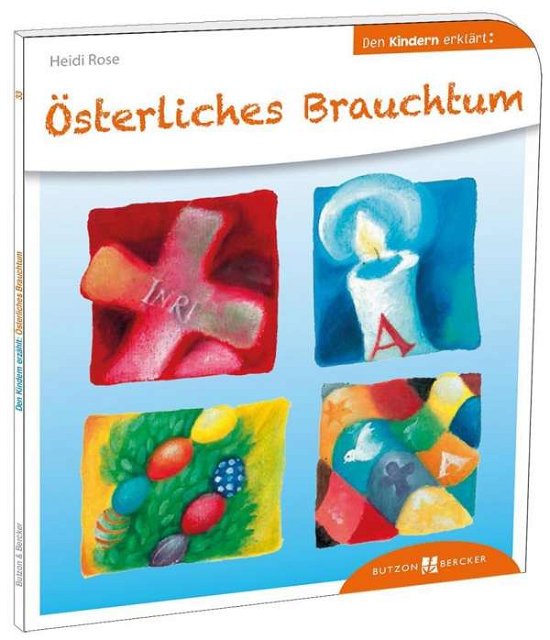 Österliches Brauchtum den Kindern - Rose - Bøger -  - 9783766630339 - 