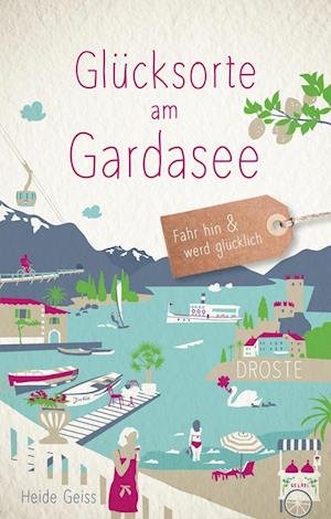 Cover for Heide Geiss · Glücksorte am Gardasee (Bog) (2022)