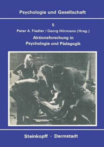 Aktionsforschung in Psychologie und Padagogik - Psychologie und Gesellschaft - P a Fiedler - Books - Steinkopff Darmstadt - 9783798505339 - 1978