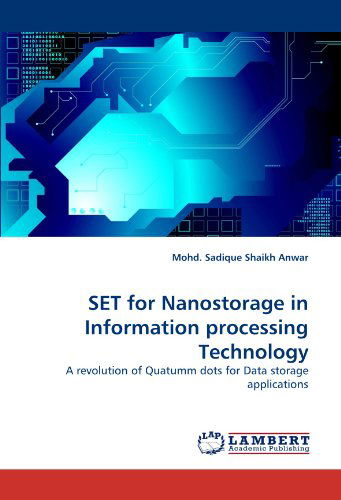 Set for Nanostorage in Information Processing Technology: a Revolution of Quatumm Dots for Data Storage Applications - Mohd. Sadique Shaikh Anwar - Bøger - LAP LAMBERT Academic Publishing - 9783838393339 - 16. august 2010