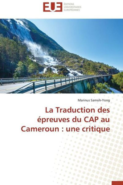 La Traduction Des Épreuves Du Cap Au Cameroun : Une Critique - Marinus Samoh-yong - Böcker - Éditions universitaires européennes - 9783841739339 - 28 februari 2018