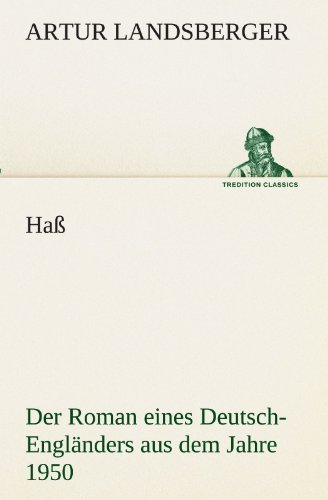 Cover for Artur Landsberger · Haß: Der Roman Eines Deutsch-engländers Aus Dem Jahre 1950 (Tredition Classics) (German Edition) (Paperback Bog) [German edition] (2012)