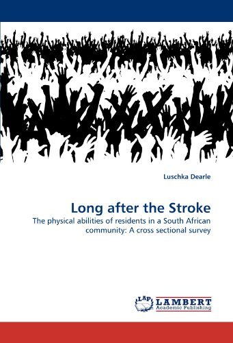 Cover for Luschka Dearle · Long After the Stroke: the Physical Abilities of Residents in a South African Community: a Cross Sectional Survey (Pocketbok) (2011)