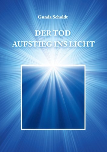 Cover for Gunda Scholdt · Der Tod: Aufstieg ins Licht (Paperback Book) [German edition] (2012)